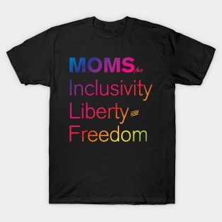 Moms For Inclusivity, Liberty and Freedom T-Shirt